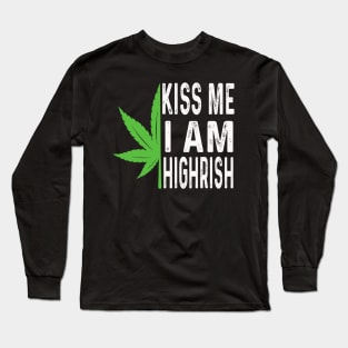 Kiss Me I'm Highrish Funny St. Patricks Day Long Sleeve T-Shirt